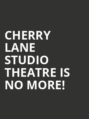 Cherry Lane Studio Theatre is no more